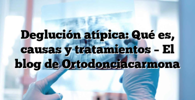 Deglución atípica: Qué es, causas y tratamientos – El blog de Ortodonciacarmona