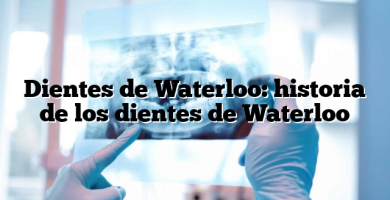 Dientes de Waterloo: historia de los dientes de Waterloo