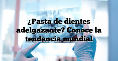 ¿Pasta de dientes adelgazante? Conoce la tendencia mundial