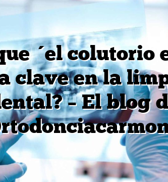¿Por qué el colutorio es una pieza clave en la limpieza dental? – El blog de Ortodonciacarmona